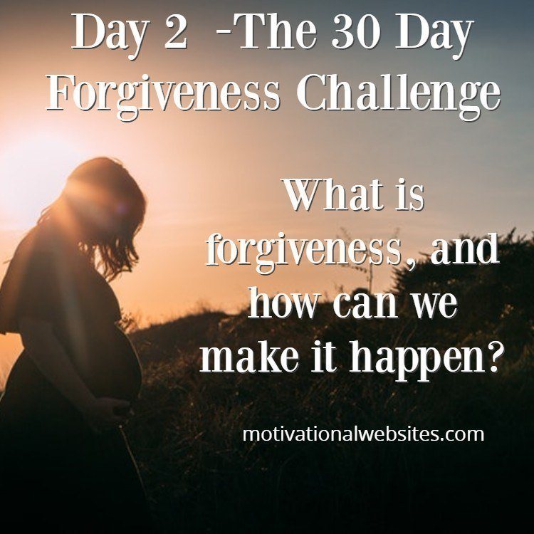 Day 2 The 30 Day Forgiveness Challenge