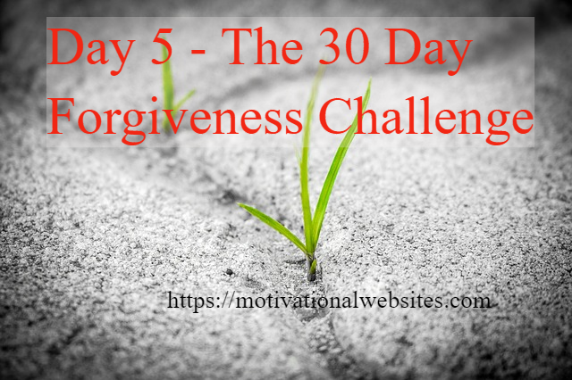 Day 5 - The 30 Day Forgiveness Challenge