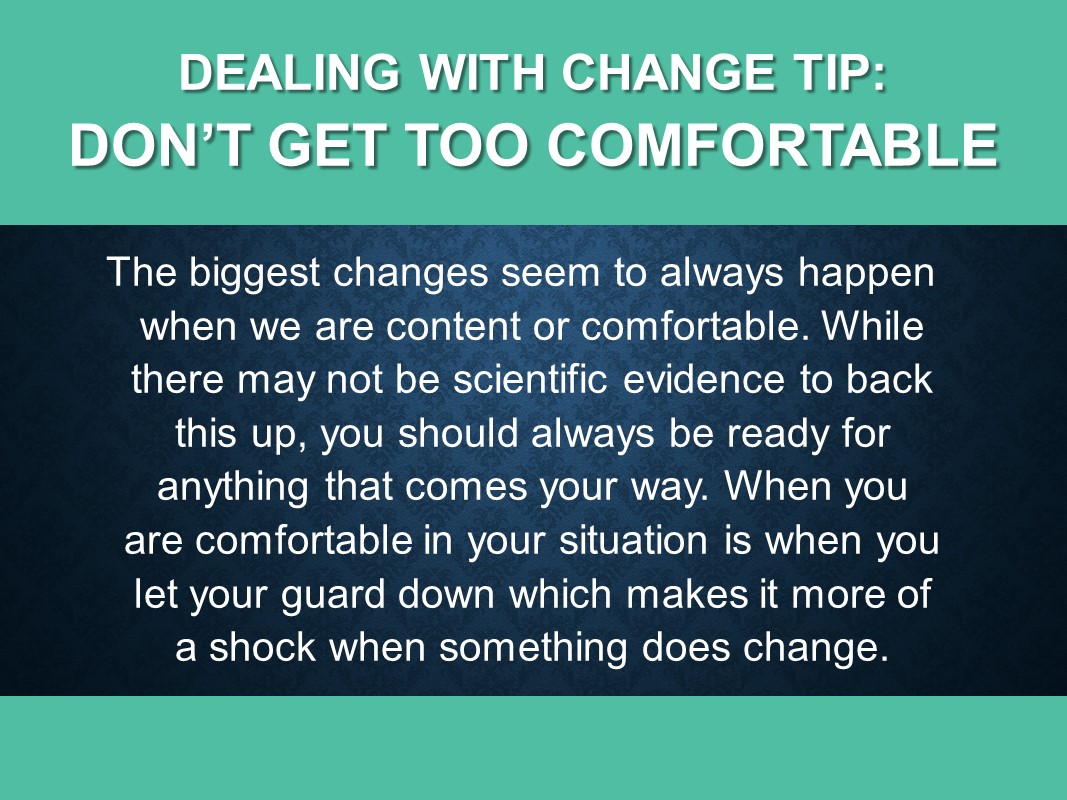 Don't get too comfortable