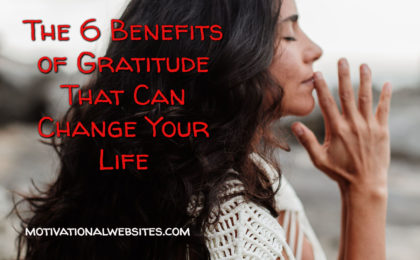 The 6 Benefits of Gratitude That Can Change Your Life